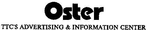 OSTER TTCS TTC ADVERTISING & INFORMATION CENTER