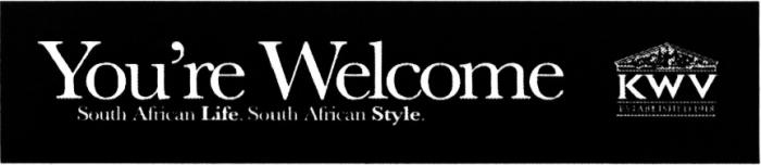 WELCOME AFRICANLIFE AFRICANSTYLE KWV ESTABLISHED YOU YOURE YOURE WELCOME SOUTH AFRICAN LIFE SOUTH AFRICAN STYLE KWV ESTABLISHED 1918YOU'RE 1918