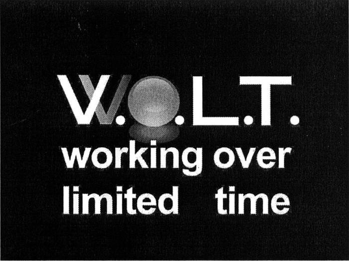 WOLT VOLT W.O.L.T. WORKING OVER LIMITED TIMETIME