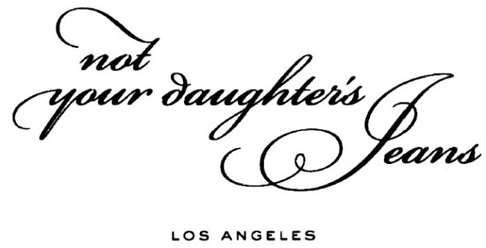DAUGHTERS DAUGHTER NOT YOUR DAUGHTERS JEANS LOS ANGELESDAUGHTER'S ANGELES