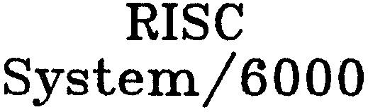 RISC SYSTEM / 6000 SYSTEM/6000