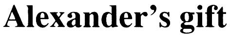 ALEXANDERS ALEXANDER ALEXANDERS GIFTALEXANDER'S GIFT