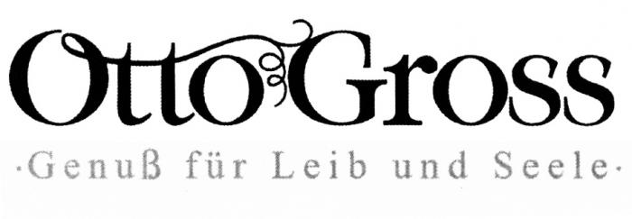 GENUSS OTTO GROSS GENUSS FUR LEIB UND SEELESEELE