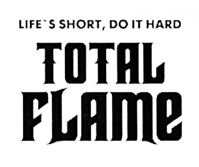 LIFE TOTAL FLAME LIFES SHORT DO IT HARDLIFE'S HARD