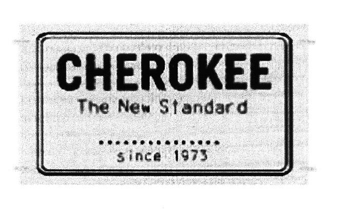CHEROKEE CHEROKEE THE NEW STANDARD SINCE 19731973