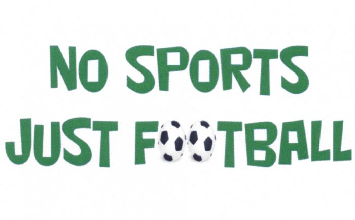 NO SPORTS JUST FOOTBALLFOOTBALL