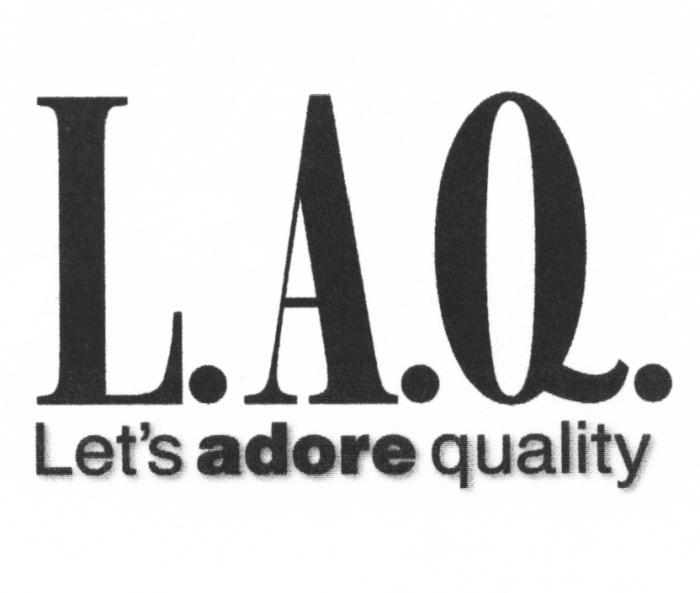 LAQ LAQ L.A.Q. LETS ADORE QUALITYLET'S QUALITY
