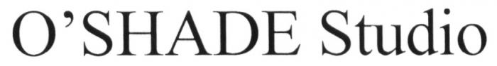 OSHADE SHADE SHADE OSHADE STUDIOO'SHADE STUDIO