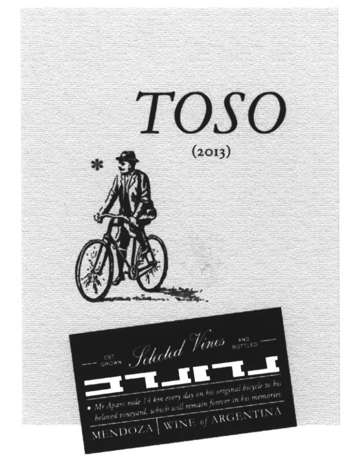 TOSO MENDOZA APARO TOSO 2013 MENDOZA WINE OF ARGENTINA EST. CROWN AND BOTTLED SELECTED VINES MR APARO RODE 14 KM EVERY DAY ON HIS ORIGINAL BICYCLE TO HIS BELOVED VINEYARD WHICH WILL REMAIN FOREVER IN HIS MEMORIESMEMORIES