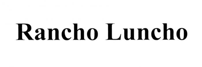 LUNCHO RANCHO LUNCHO