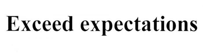 EXCEED EXPECTATIONSEXPECTATIONS