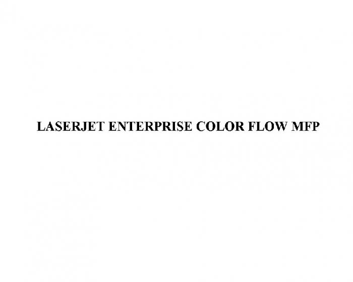 LASERJET COLORFLOW LASERJET ENTERPRISE COLOR FLOW MFPMFP