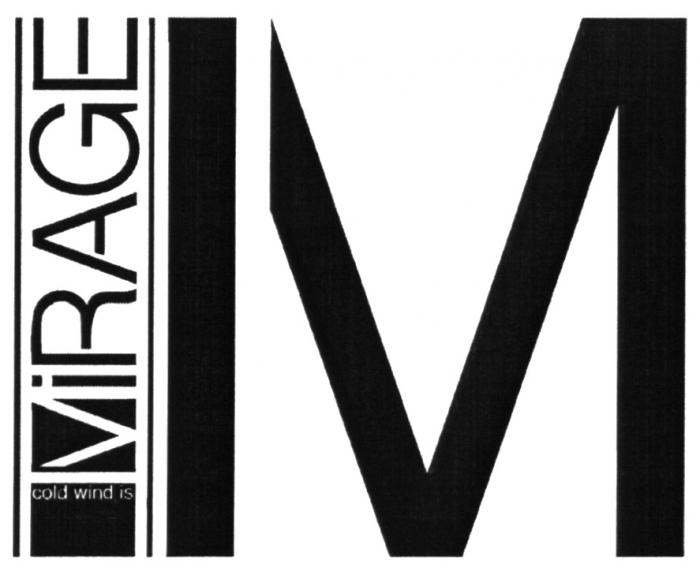 MIRAGE VIRAGE IRAGE RAGE VIRAGE IRAGE COLD WIND IS MIRAGE
