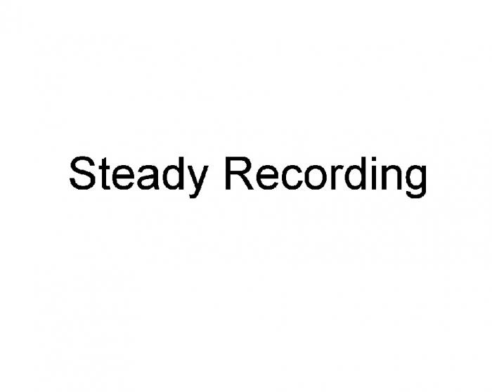 STEADY RECORDINGRECORDING