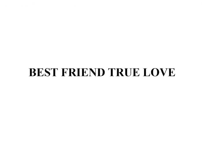 BEST FRIEND TRUE LOVELOVE