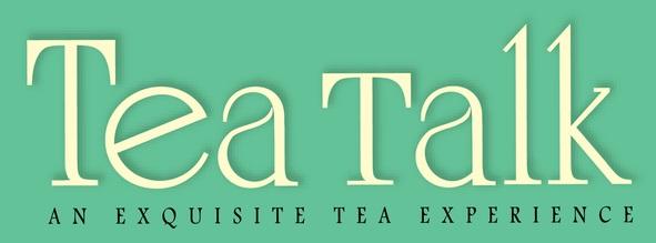TEA TALK AN EXQUISITE TEA EXPERIENCE TEATALKTEATALK