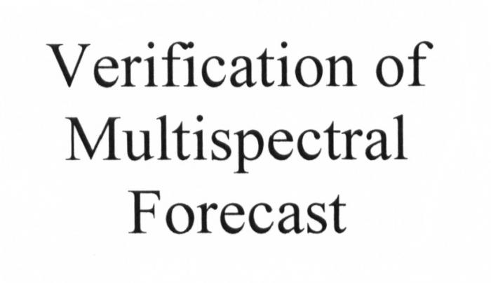 VERIFICATION OF MULTISPECTRAL FORECASTFORECAST