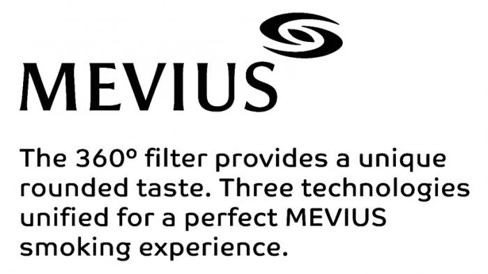 MEVIUS THE 360 FILTER PROVIDES A UNIQUE ROUNDED TASTE THREE TECHNOLOGIES UNIFIED FOR A PERFECT MEVIUS SMOKING EXPERIENCE MEVIUS