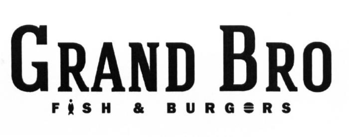 GRAND BRO FISH & BURGERS GRANDBROGRANDBRO