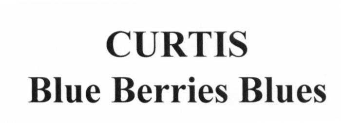 CURTIS BLUE BERRIES BLUES CURTIS BLUEBERRIES BLUEBERRY BLUBERRIES BLUBERRY BLUEBERRIES BLUEBERRY BLUBERRIES BLUBERRY