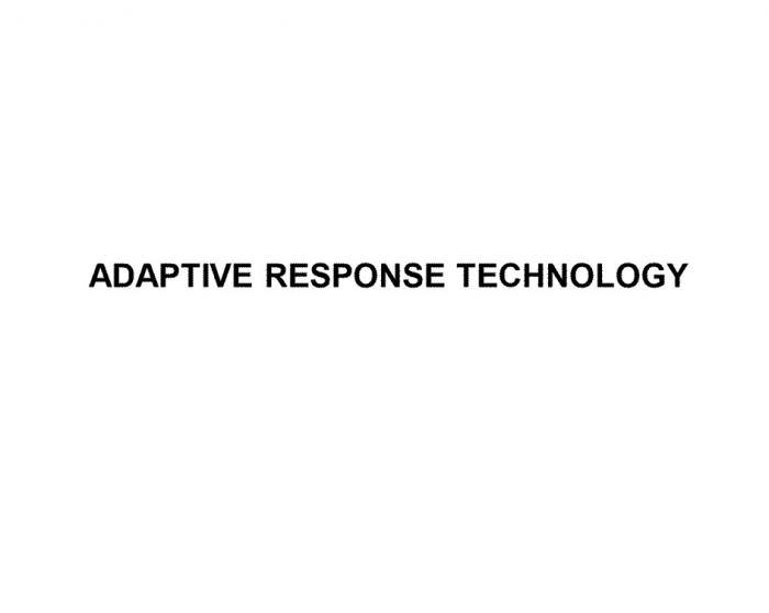 ADAPTIVE RESPONSE TECHNOLOGYTECHNOLOGY