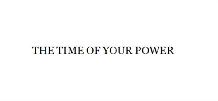 THE TIME OF YOUR POWERPOWER