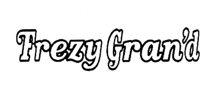 FREZY GRAND FREZY GRAND GRANGRAN'D GRAN