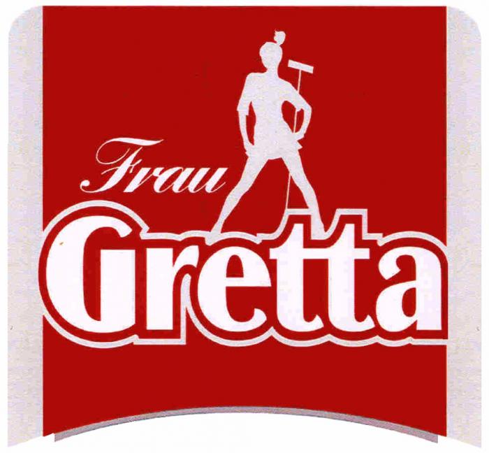 FRAU GRETTA GRETTA