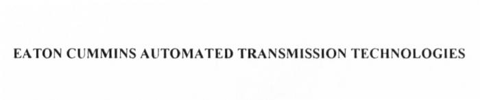 EATON CUMMINS AUTOMATED TRANSMISSION TECHNOLOGIES EATON CUMMINS