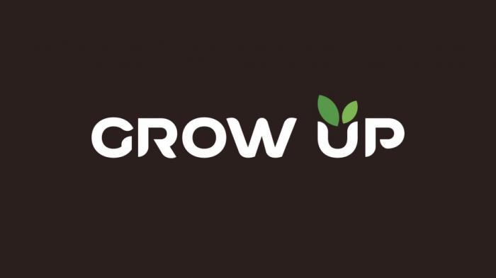 GROW UPUP