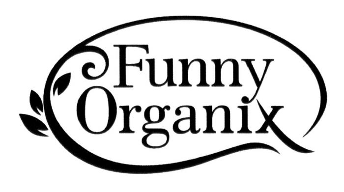 FUNNY ORGANIX ORGANIX ORGANICSORGANICS