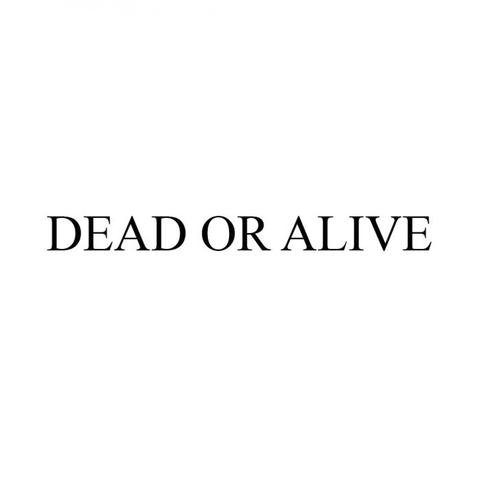 DEAD OR ALIVEALIVE