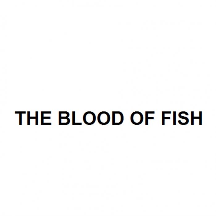 THE BLOOD OF FISHFISH