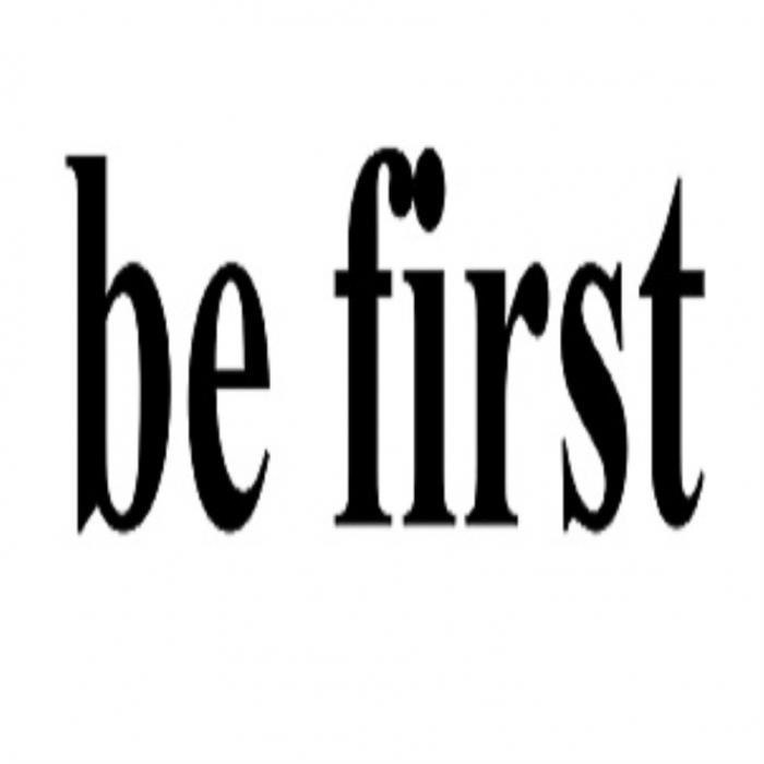 BE FIRSTFIRST