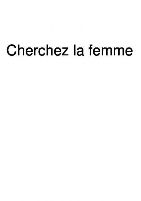 CHERCHEZ LA FEMMEFEMME