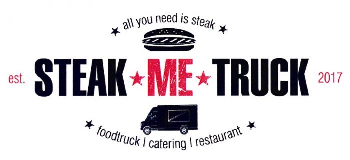 STEAK ME TRUCK ALL YOU NEED IS STEAK EST. 2017 FOODTRUCK CATERING RESTAURANTRESTAURANT