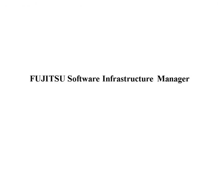 FUJITSU SOFTWARE INFRASTRUCTURE MANAGERMANAGER