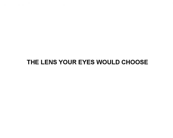 THE LENS YOUR EYES WOULD CHOOSECHOOSE