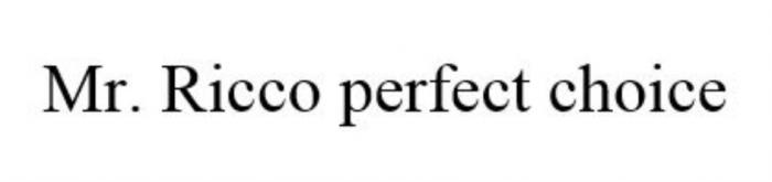 MR.RICCO PERFECT CHOICECHOICE