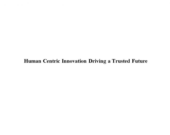 HUMAN CENTRIC INNOVATION DRIVING A TRUSTED FUTUREFUTURE