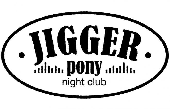 JIGGER PONY NIGHT CLUBCLUB