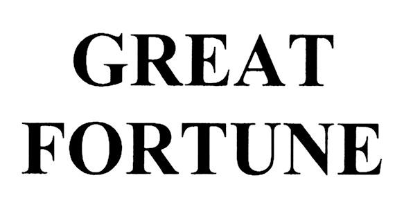 GREAT FORTUNEFORTUNE