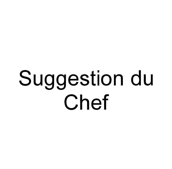 SUGGESTION DU CHEFCHEF