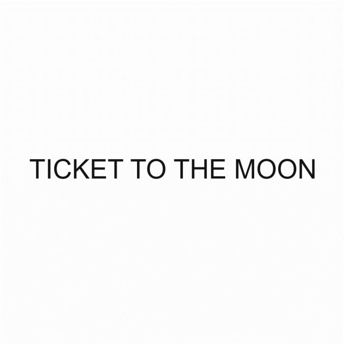 TICKET TO THE MOONMOON