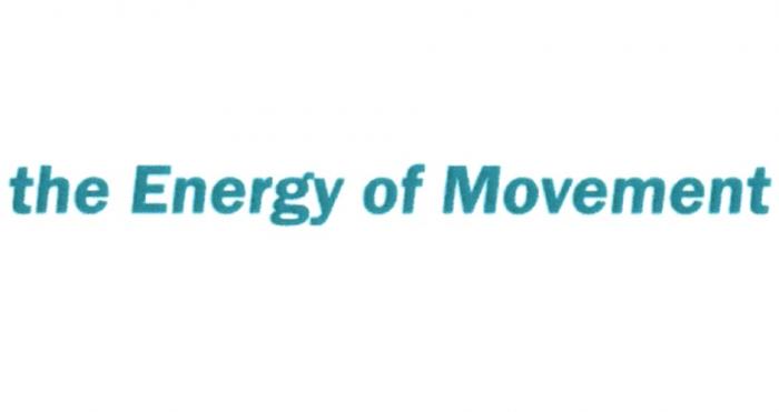 THE ENERGY OF MOVEMENTMOVEMENT