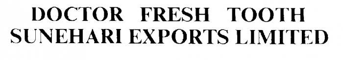 DOCTOR FRESH TOOTH SUNEHARI EXPORTS LIMITED