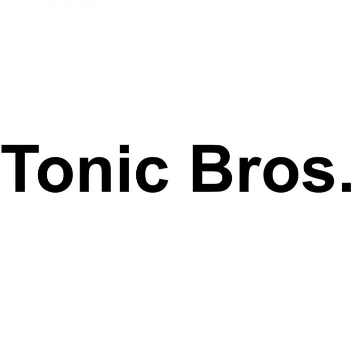 TONIC BROSBROS