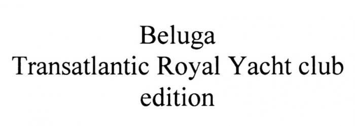 BELUGA TRANSATLANTIC ROYAL YACHT CLUB EDITIONEDITION