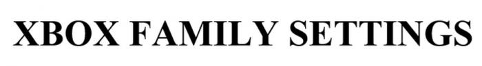 XBOX FAMILY SETTINGSSETTINGS