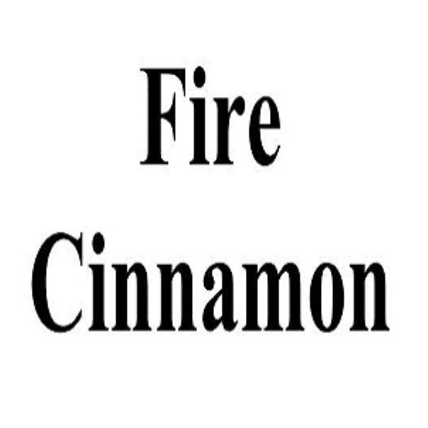 FIRE CINNAMONCINNAMON